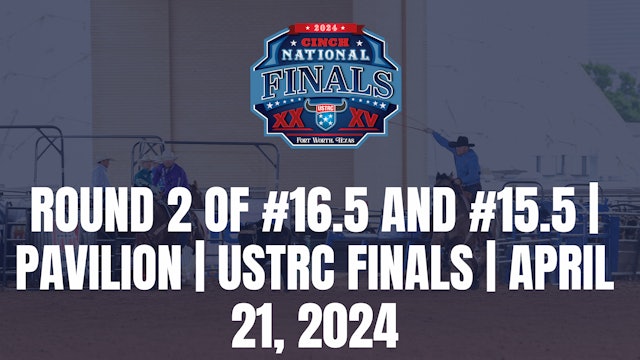Round 2 of #16.5 and #15.5 | Pavilion | USTRC Finals | April 21, 2024 