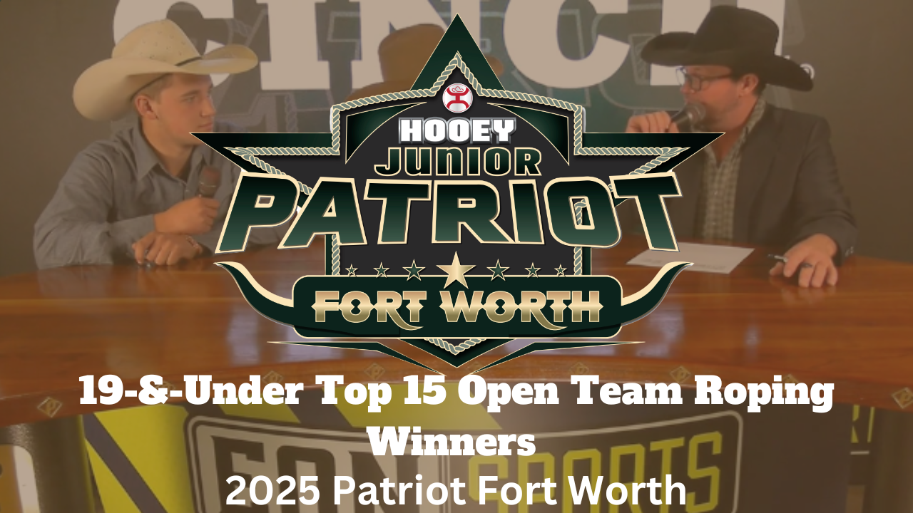 19-&-Under Top 15 Open Team Roping Winners | 2025 Patriot Fort Worth