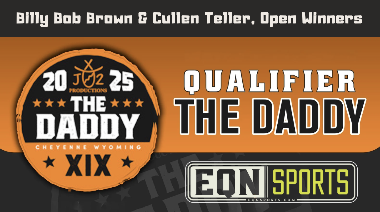 Billy Bob Brown & Cullen Teller, Open Winners | Ariat WSTR's The Daddy | 7/16/25