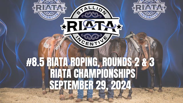 #8.5 Riata Roping, Rounds 2 & 3 | Ria...