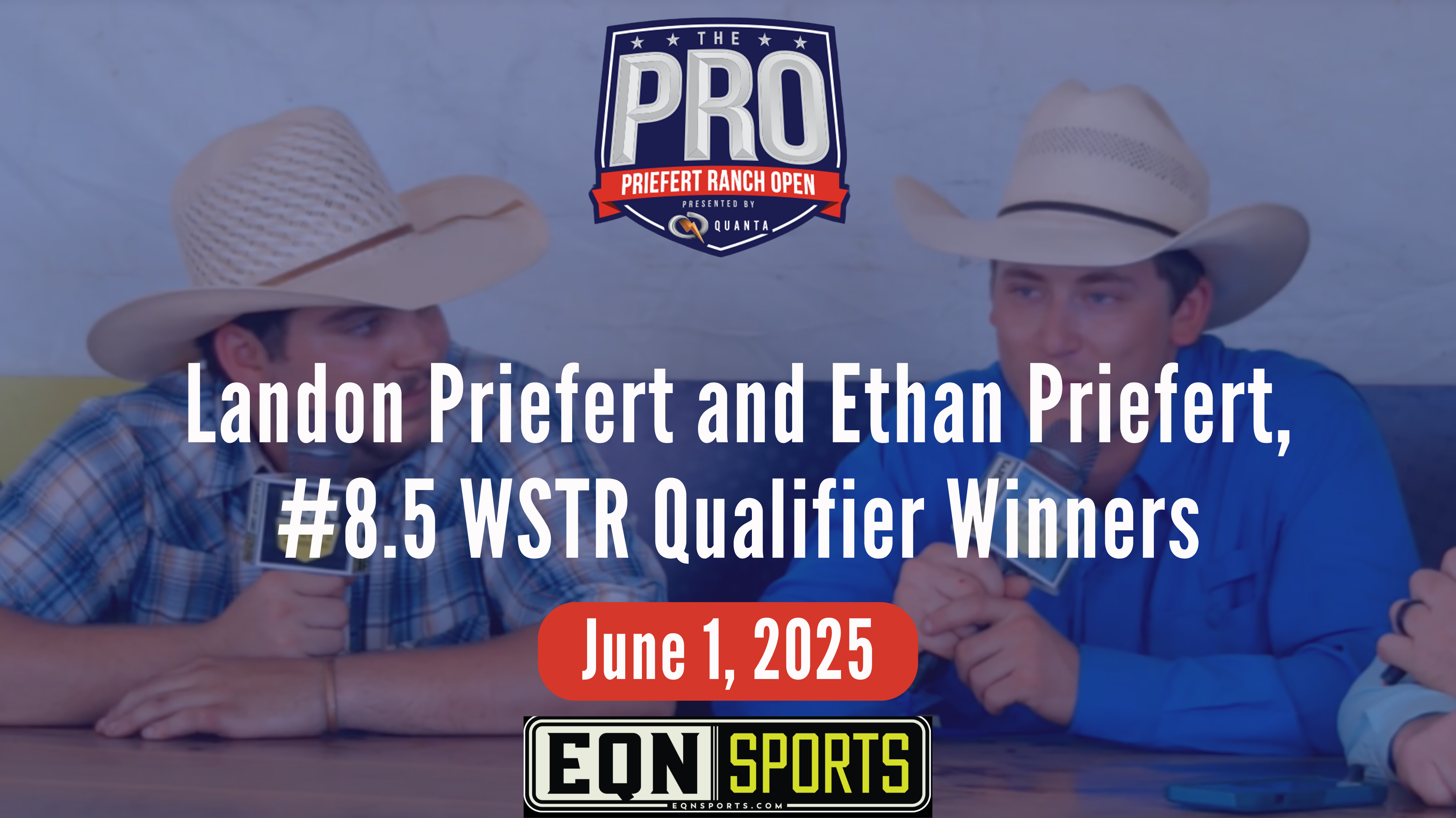 Landon Priefert and Ethan Priefert, #8.5 WSTR Qualifier Winners | PRO | 6/1/25