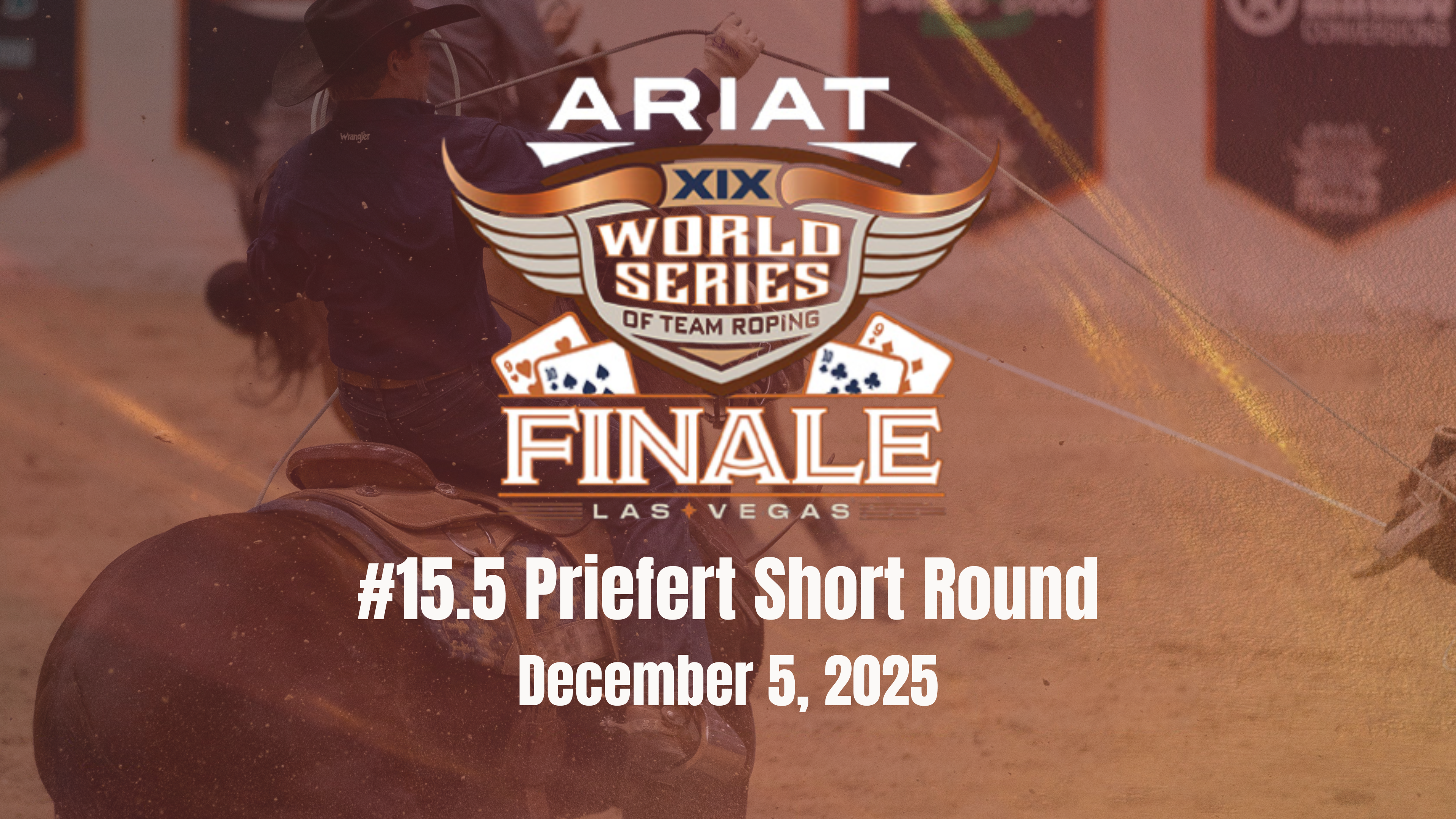 #15.5 Priefert Short Round | Ariat WSTR Finale XIX | December 5, 2025