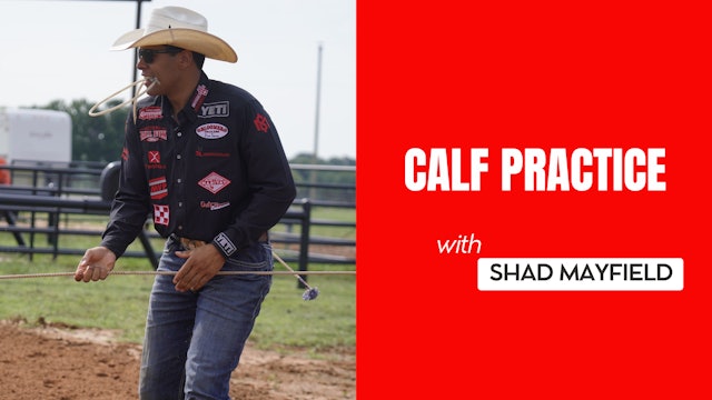 Calf Practice with Shad Mayfield 
