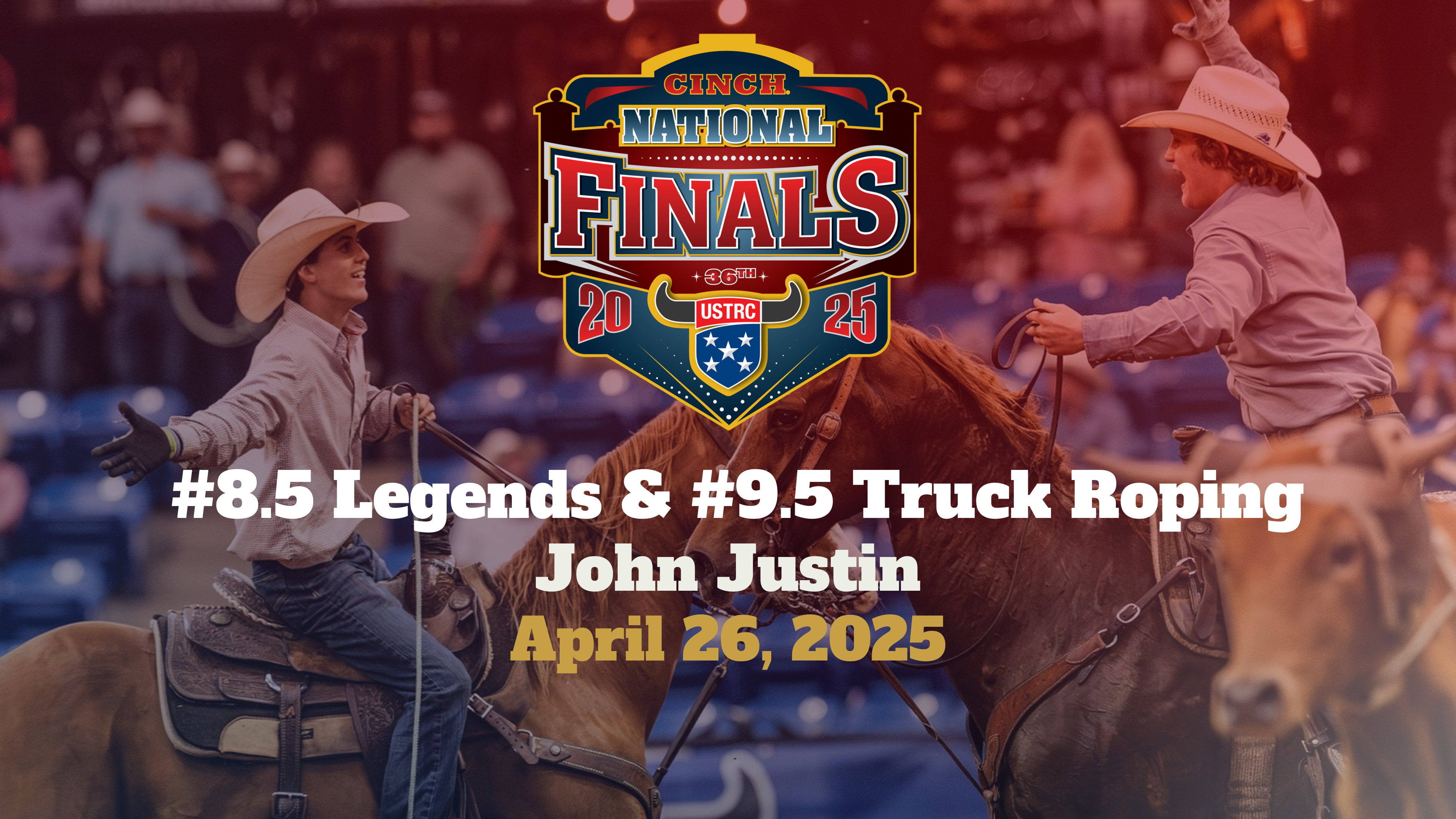 #8.5 Legends & 9.5 Truck Roping | Cinch USTRC NFTR | John Justin | 4/26/25