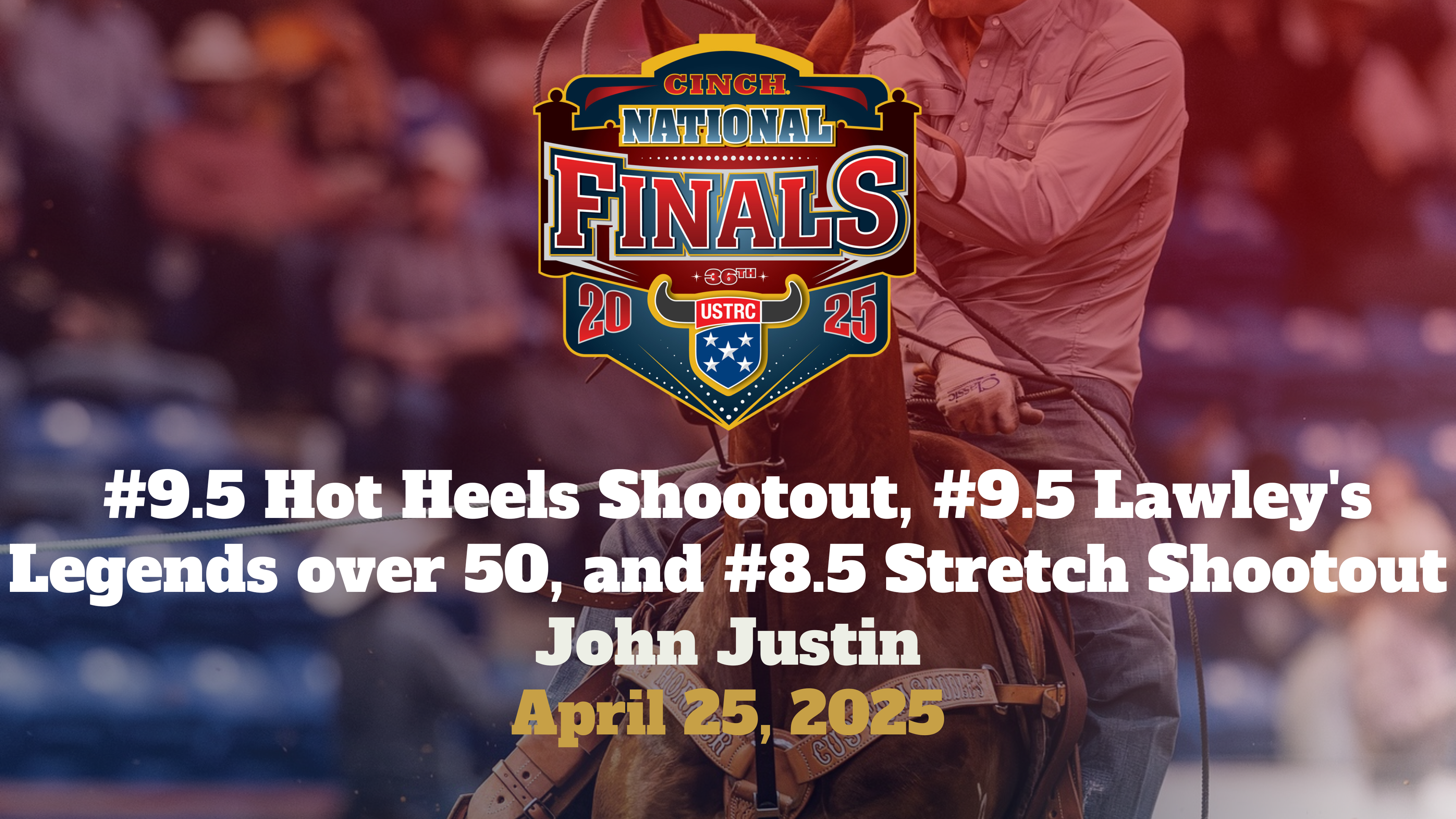 #9.5 Shootout and More | USTRC Cinch National Finals | John Justin | 4/25/25