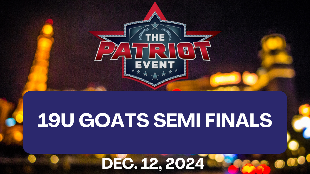 19U Goats Semi Finals | Patriot Event Las Vegas | December 12, 2024