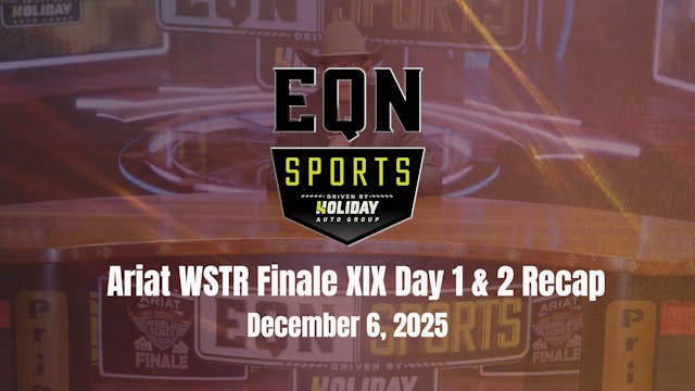 EQN Sports Day 1 & 2 Recap | Ariat WS...