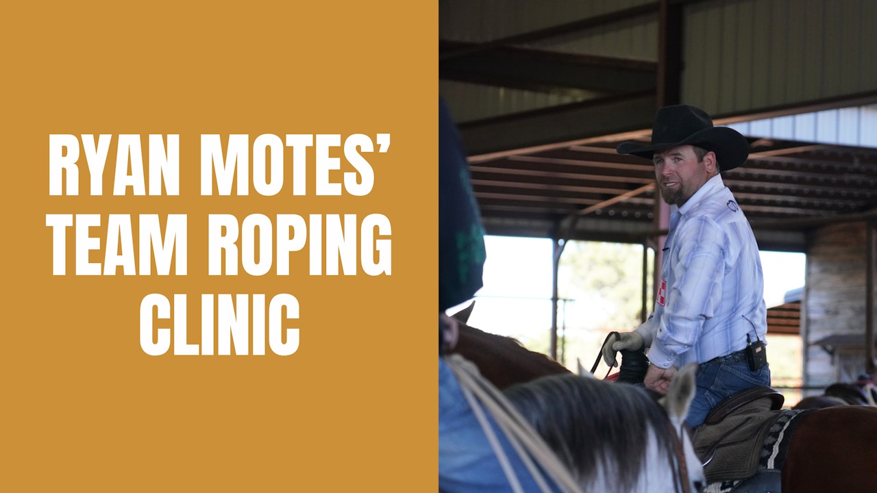 Ryan Motes' Team Roping Clinic