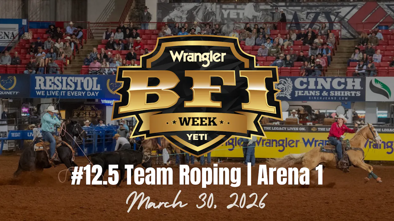 #12.5 Team Roping | Wrangler BFI Week | March 30, 2026 - 2026 Bob Feist ...