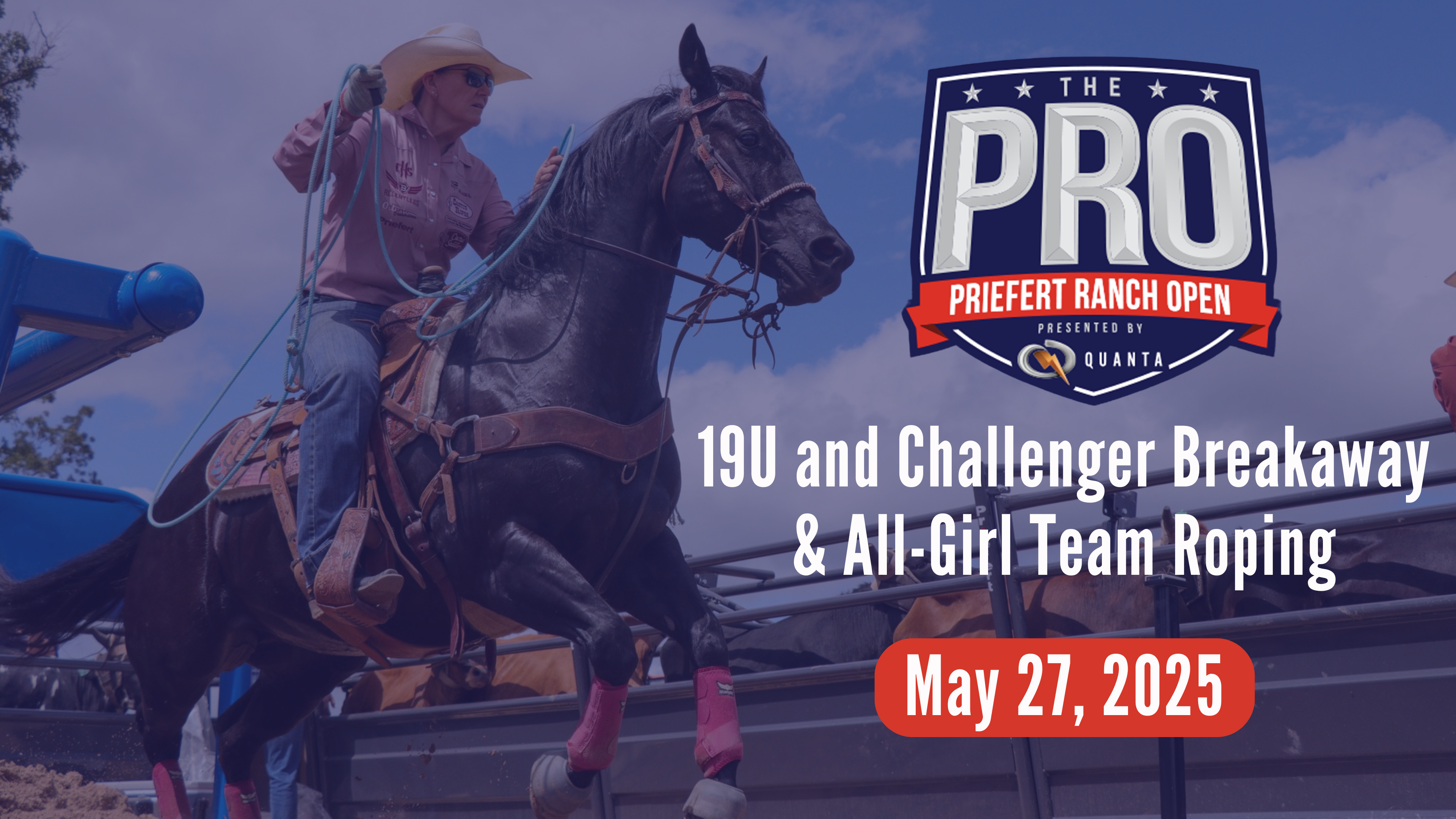 19U and Challenger Breakaway & All-Girl TR | Priefert Ranch Open | 5/27/25