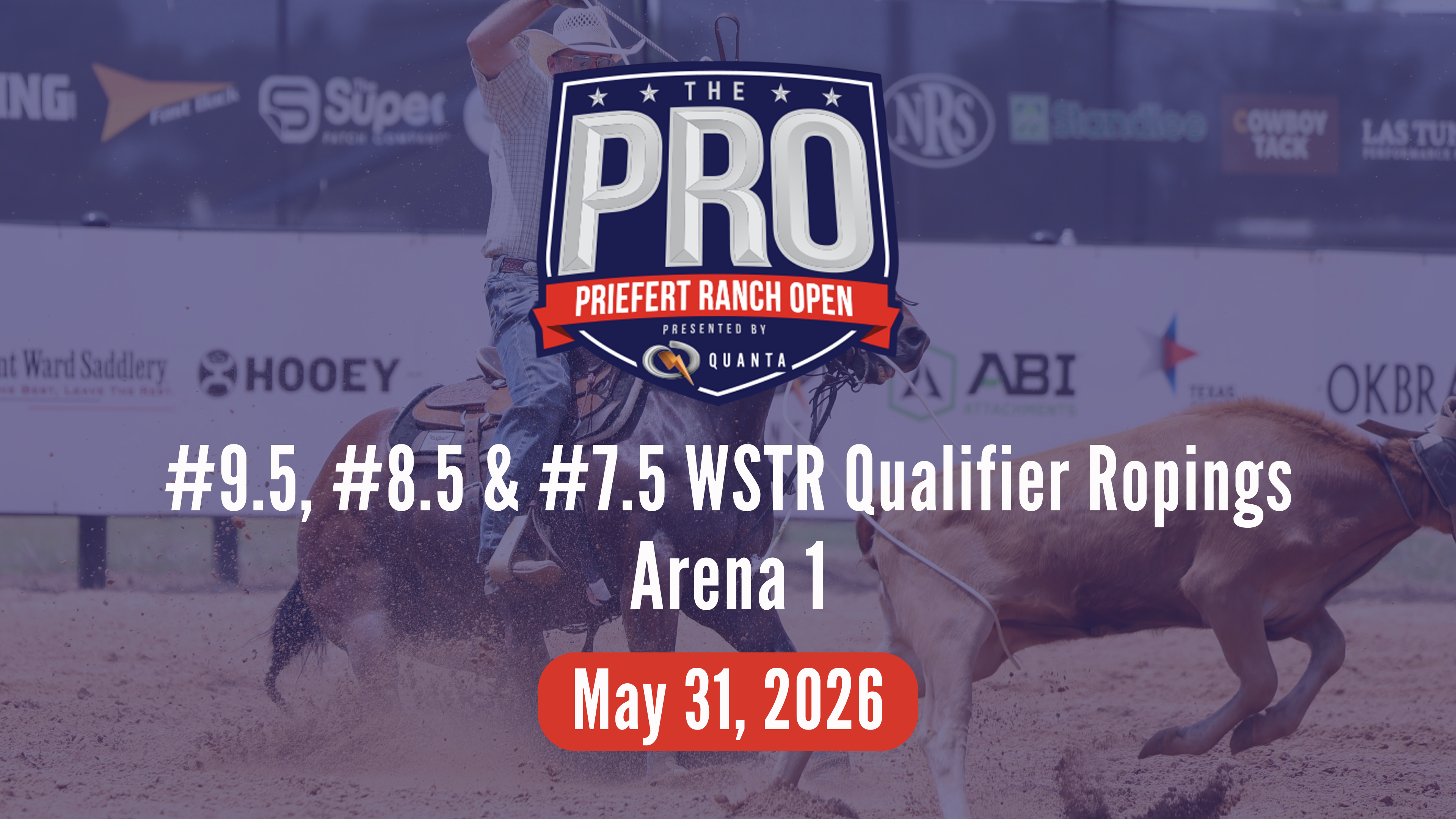9.5, 8.5 & 7.5 WSTR Qual Ropings | Pro Priefert Ranch Roping | Arena 1 | 5/31/26