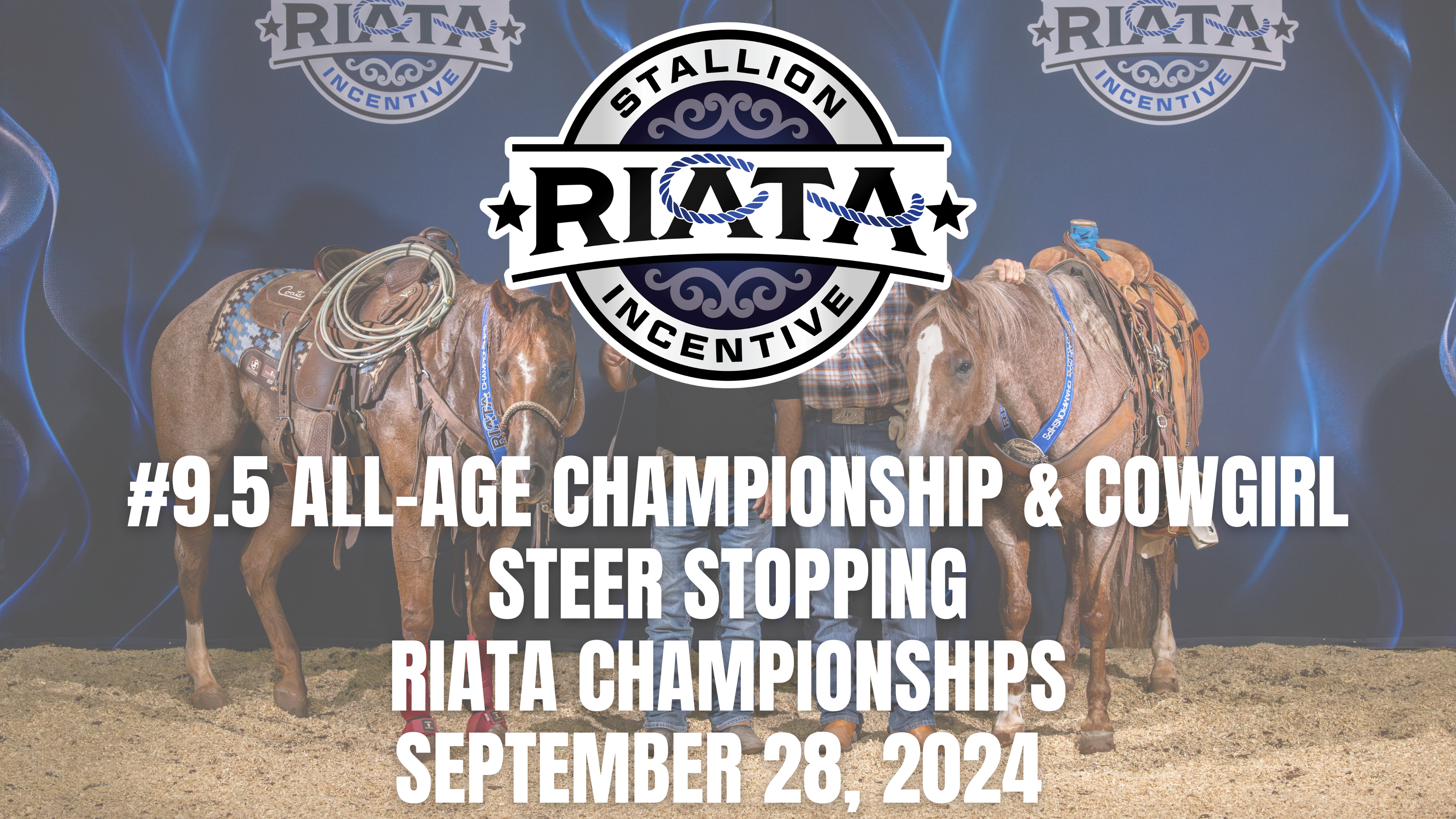 9.5 All-Age Champ. & Cowgirl Steer Stopping | Riata Championships | 9/28/24