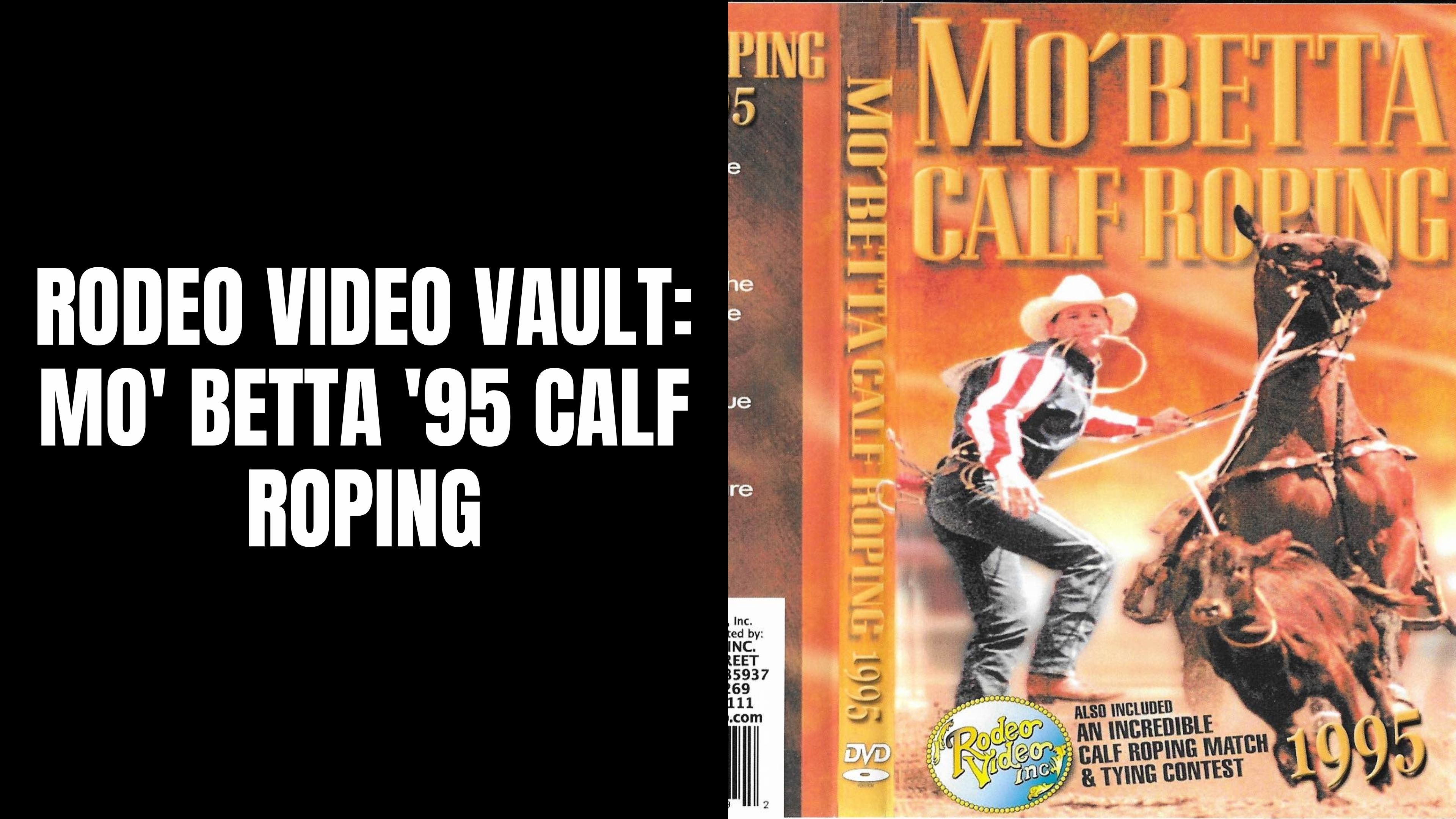 Mo' Betta '95 Calf Roping