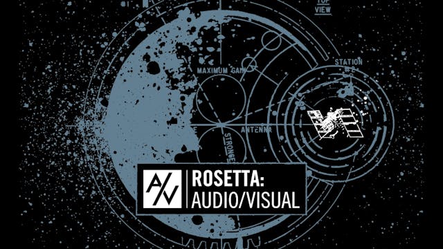 Rosetta: Audio/Visual
