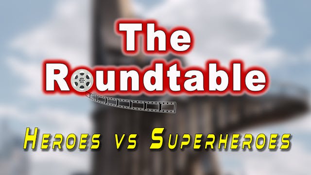 The Roundtable - Heroes vs Superheroes