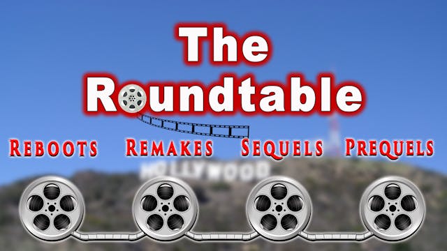 The Roundtable - Reboots Remakes Sequ...