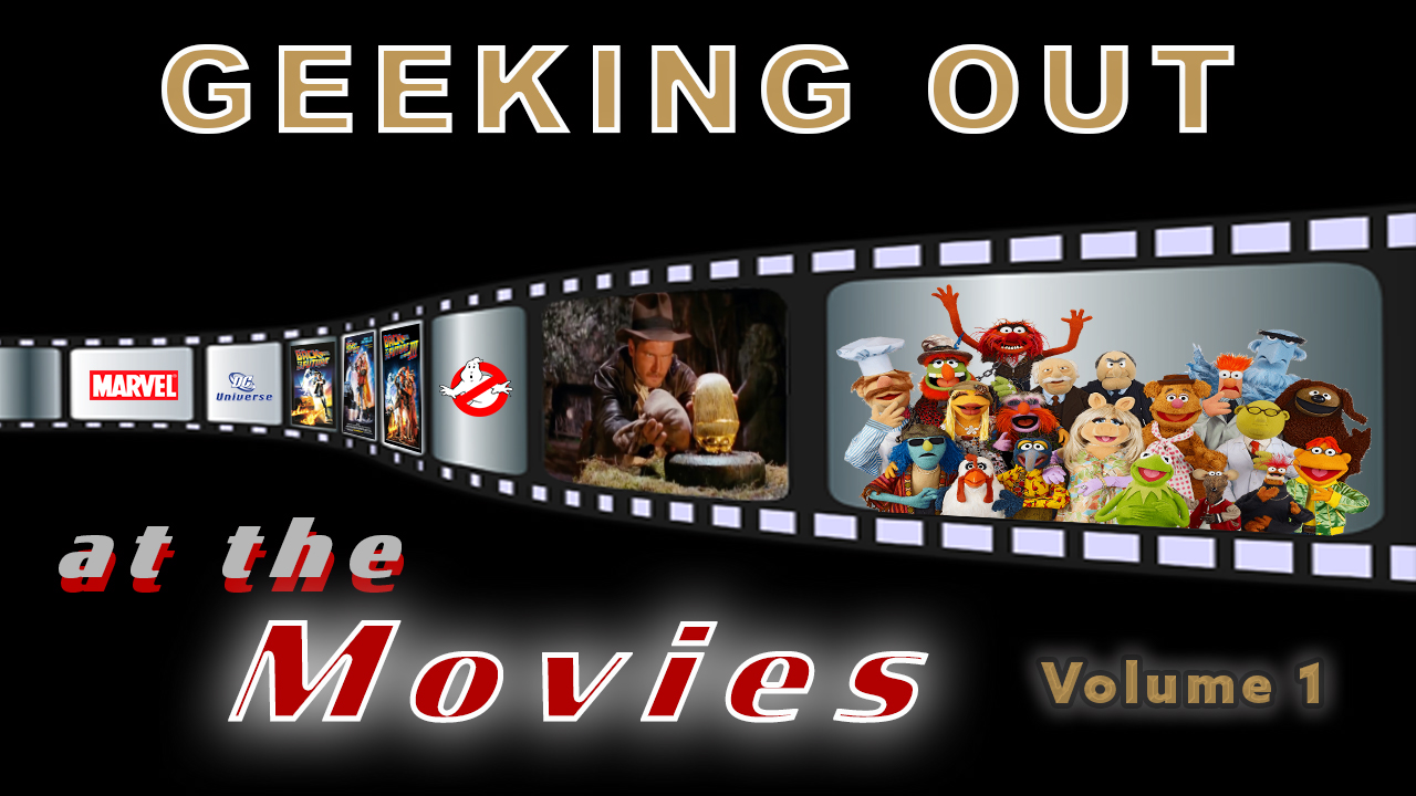 Geeking Out at the Movies Vol 1