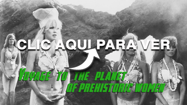 CANETTV Clásicos - Voyage to the Planet of Prehistoric Women