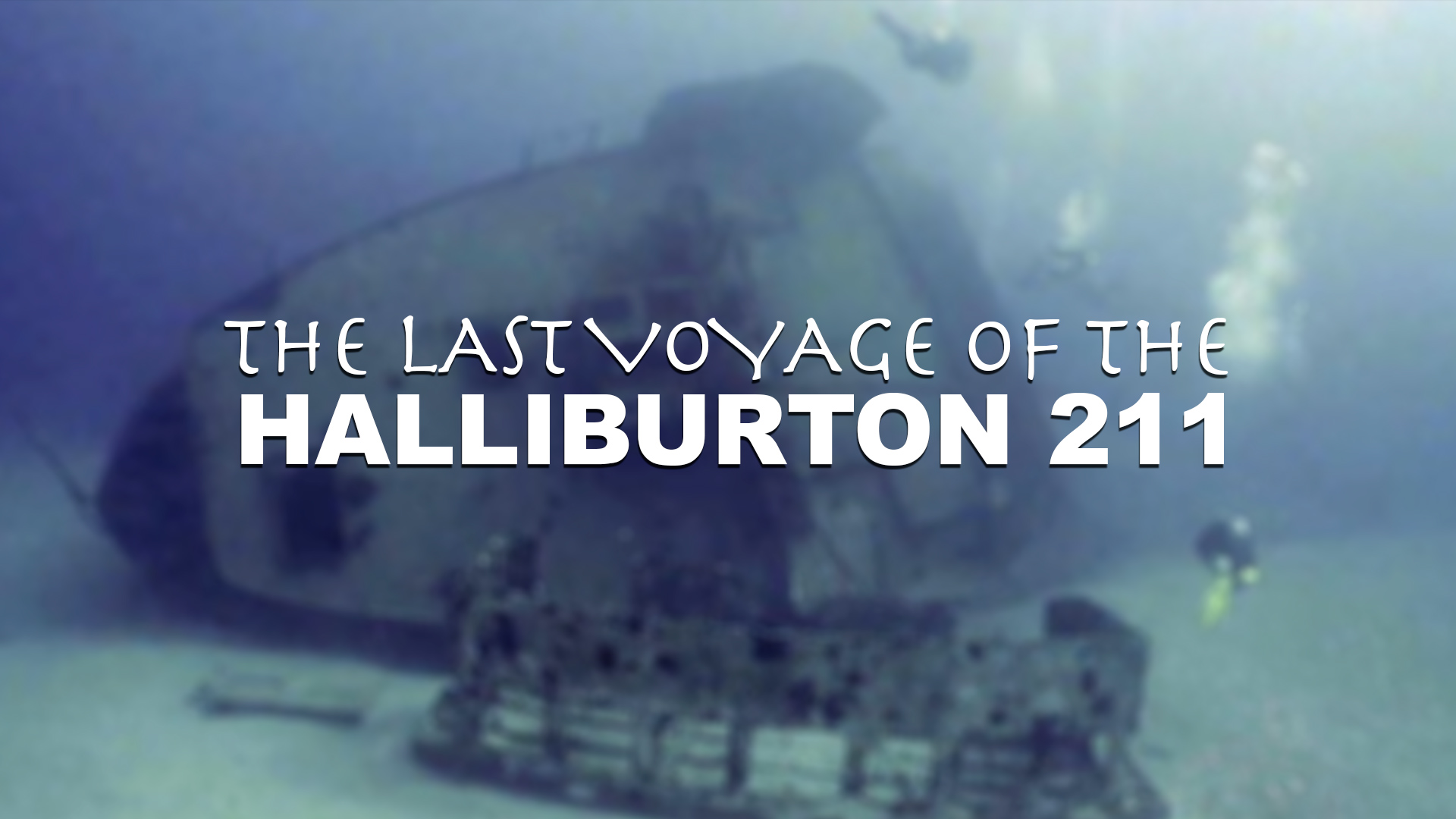 CANETTV Viajes / The Last Voyage of the Halliburton 211