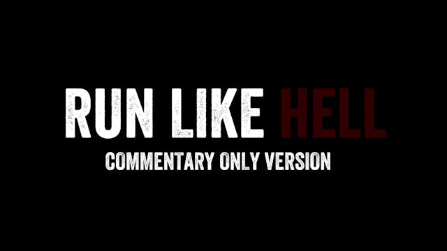 Run Like Hell - Commentary Only Version