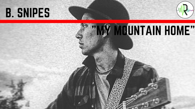 B. Snipes - "My Mountain Home"