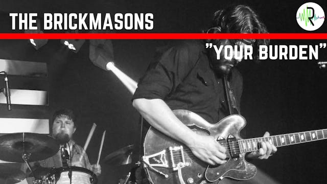 The Brickmasons - "Your Burden"