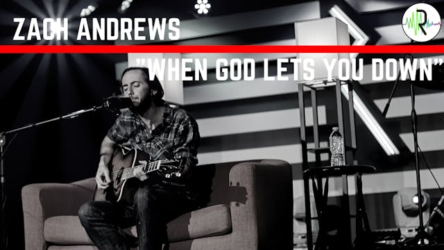 Zach Andrews - "When God Lets You Down"