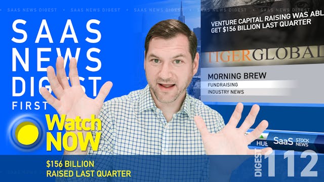 News Digest 112: $156 Billion Raised...