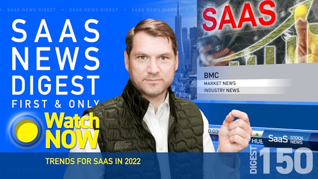 News Digest 150: Trends For SaaS In 2022