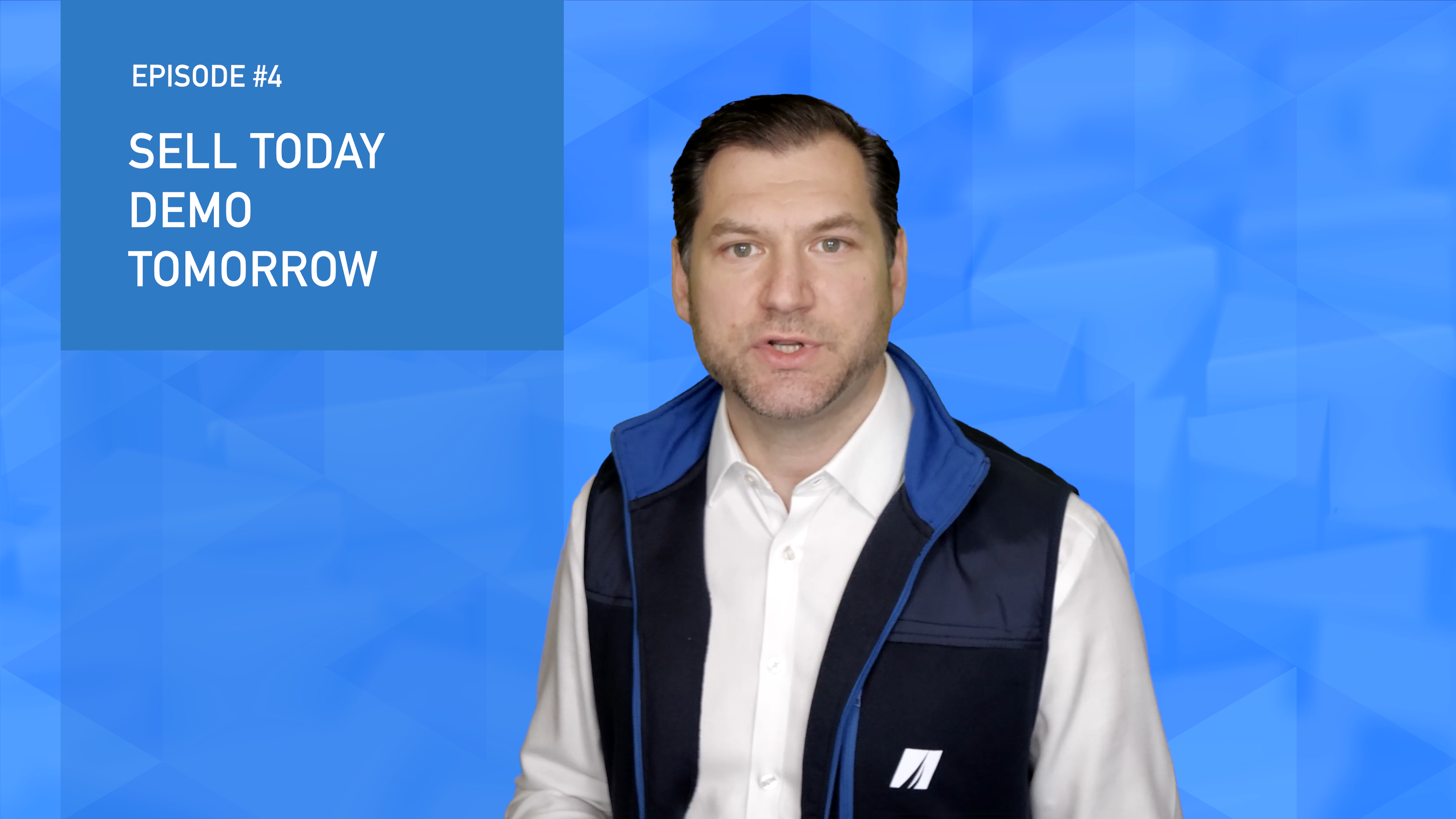 Episode 4: Sell Today Demo Tomorrow