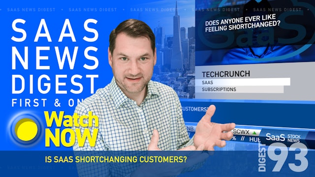  News Digest 93: Is SaaS Shortchanging Customers?