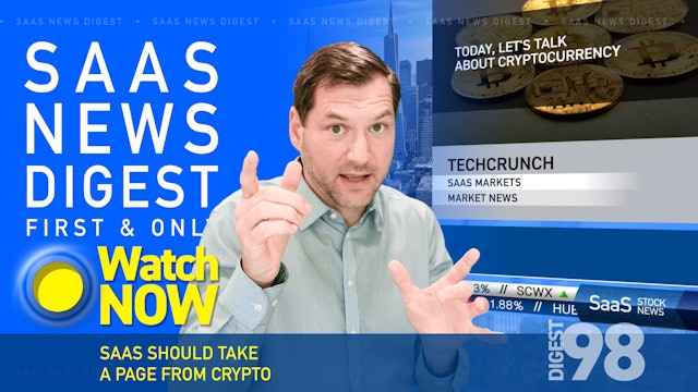News Digest 98: SaaS Should Take A Page From Crypto