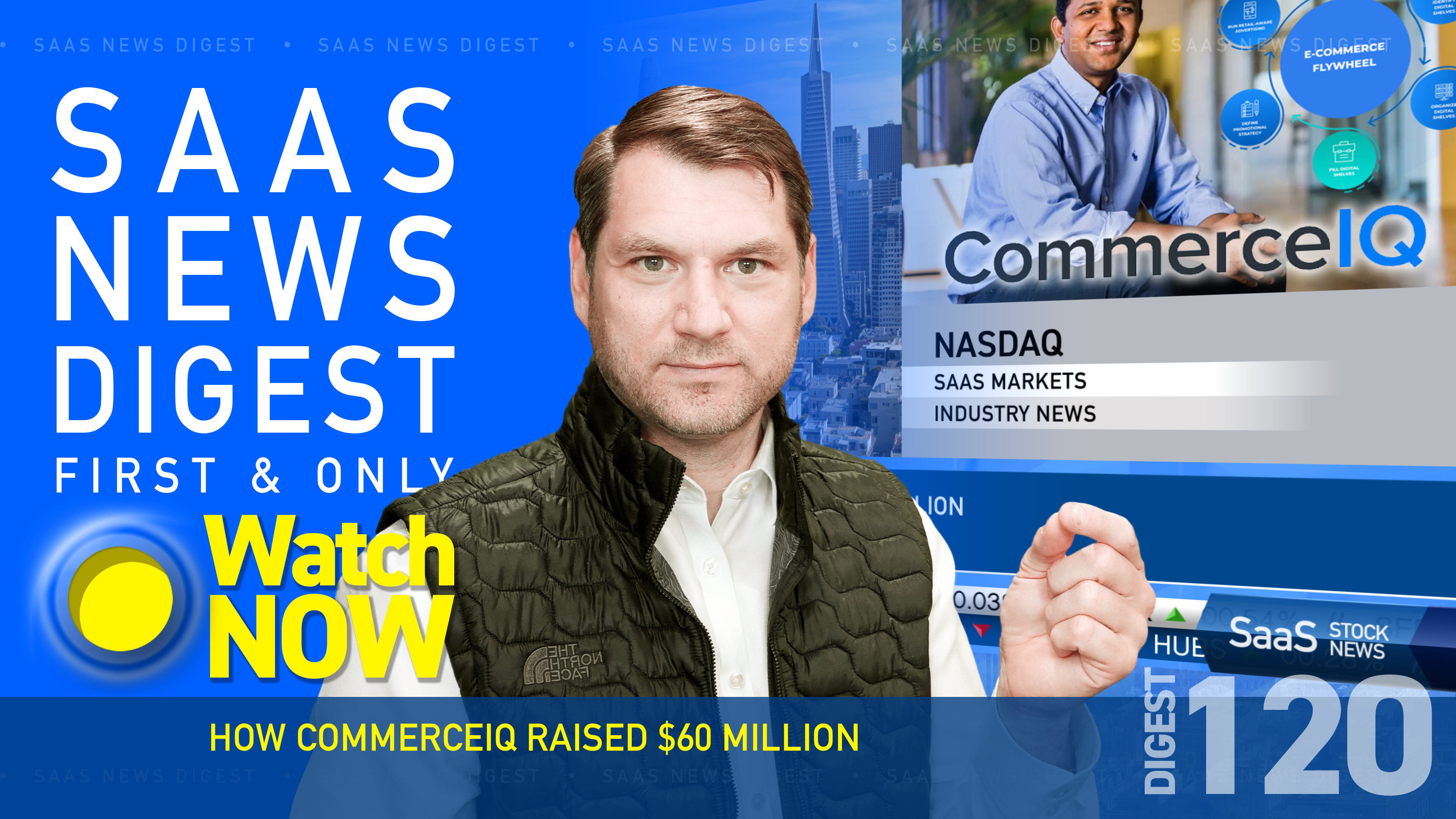 News Digest 120: How CommerceIQ Raised $60 Million