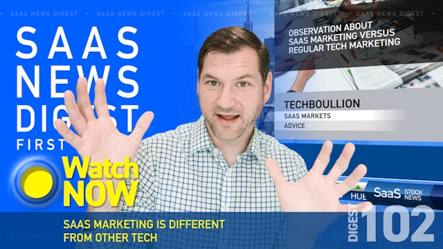 News Digest 102: SaaS Marketing Is Different From Other Tech