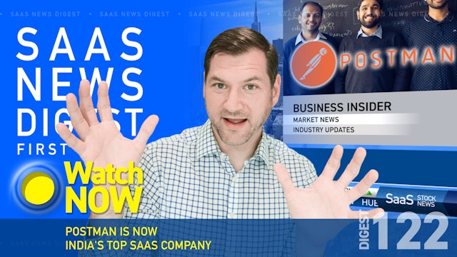 News Digest 122: Postman Is Now India's Top SaaS Company
