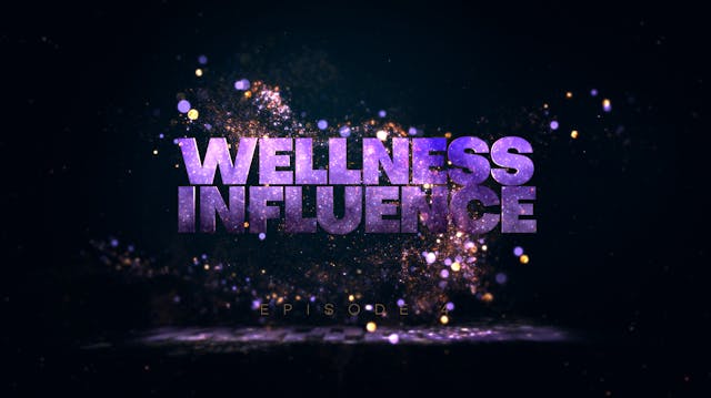 Wellness Influences Episode #4 Trailer