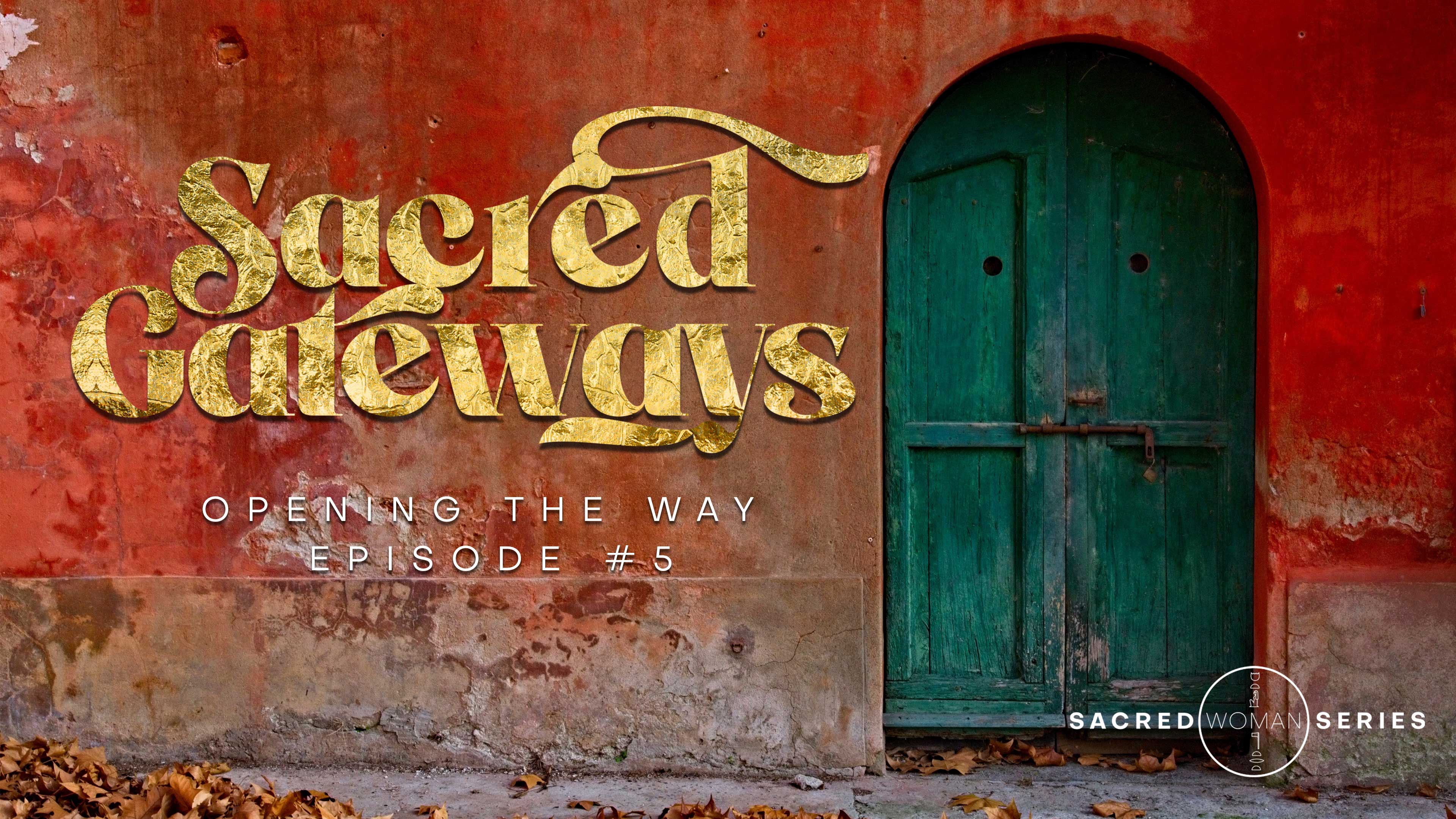 Ep# 5 Sacred Gateways 