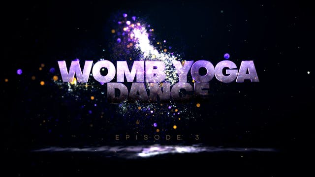 Womb Yoga Dance Episode #3 Trailer