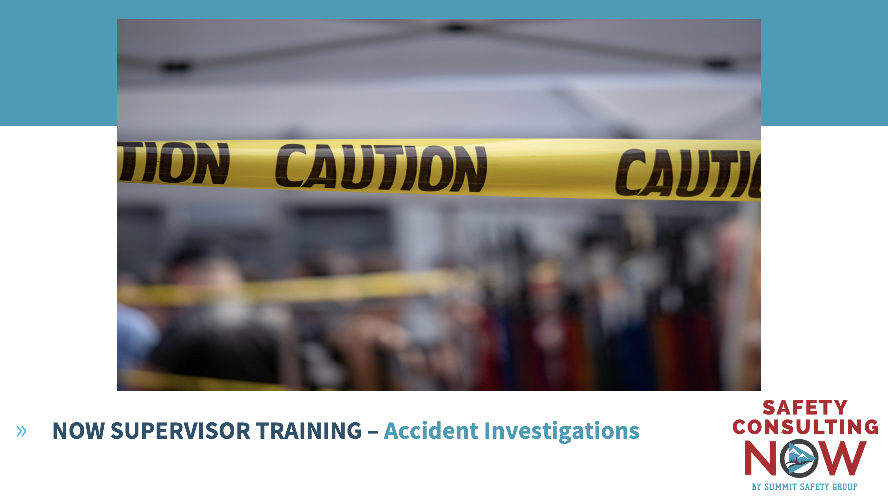 NOW Supervisor Training - Accident Investigation