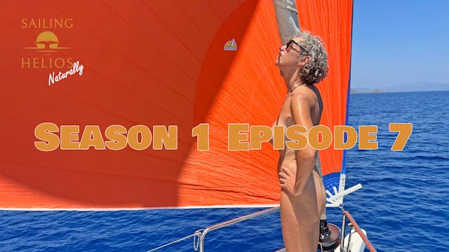 Nude Spinnaker Run - Sailing Helios Naturally S1E7