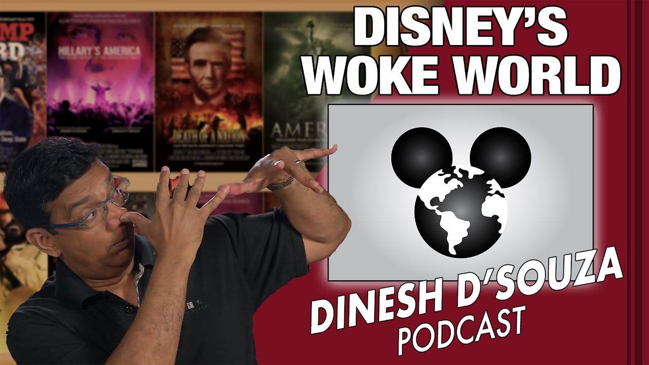 5/10/21 DISNEY’S WOKE WORLD Ep. 86 The Dinesh D'Souza Podcast