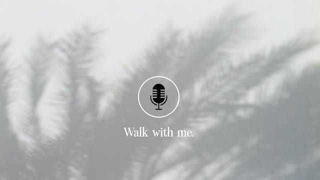 Day 5: TAKE A WALK PODCAST 