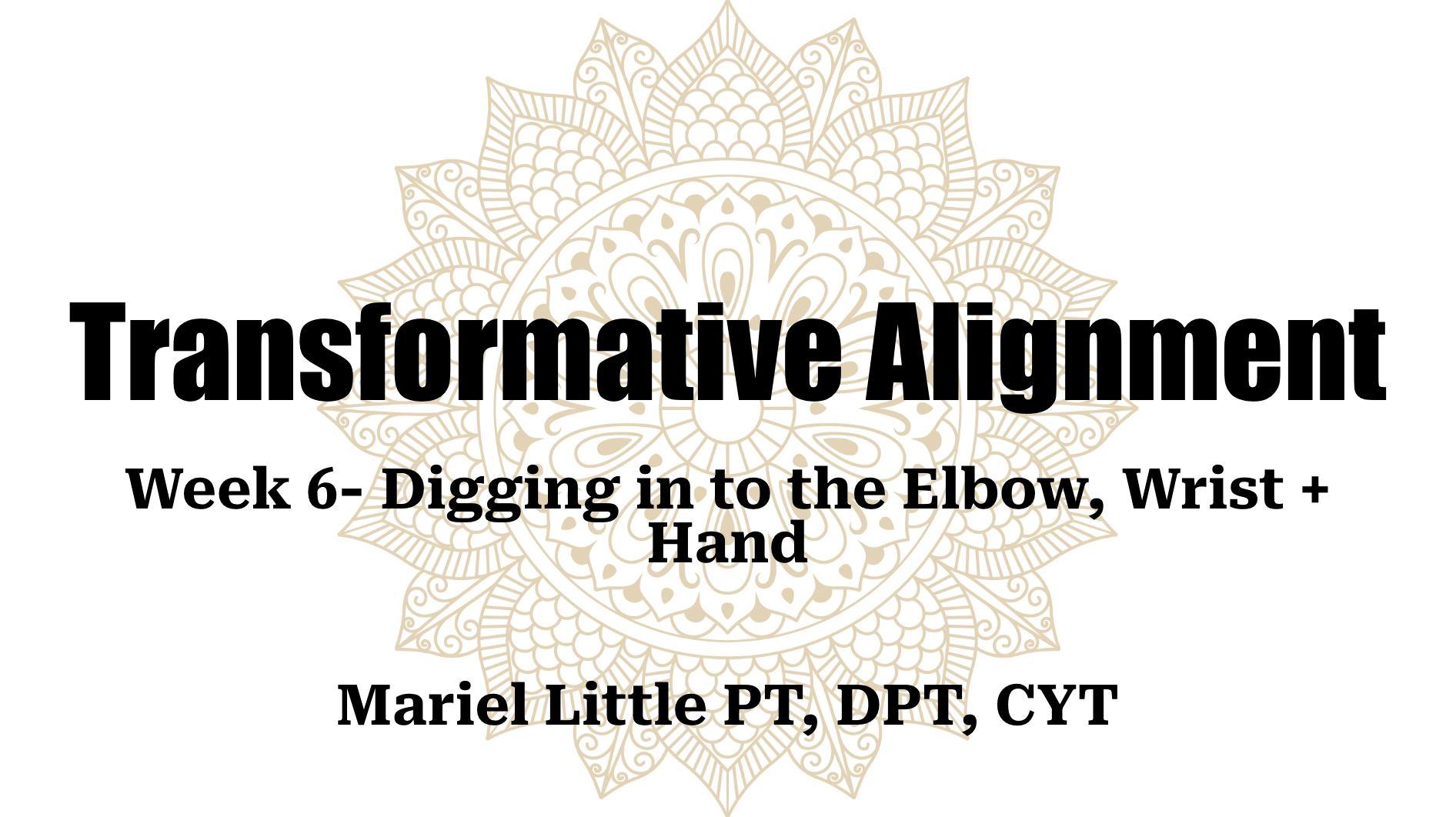 Transformative-Alignment-Week-6---Digging-in-to-the-Elbow,-Wrist-+-Hand-(2).pdf