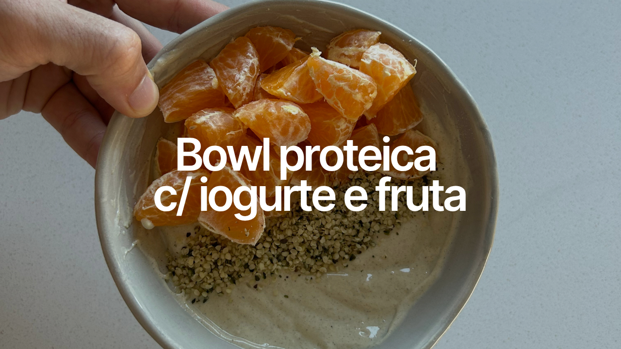Bowl proteica c/ iogurte e fruta