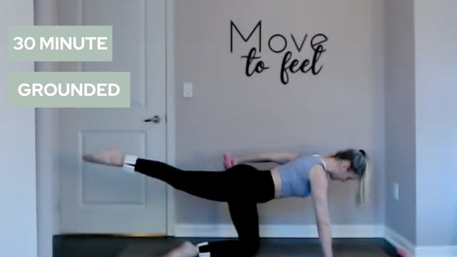 Move to Feel Grounded - 30 Min