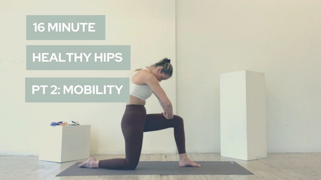 16 Minutes Healthy Hips- Part 2, Mobility