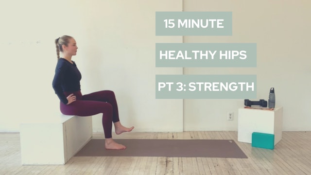 15 Minute Healthy Hips- Part 3: Strength