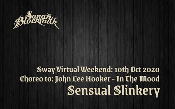 Recorded Workshop: Sensual Slinkery 10.10.20 85min