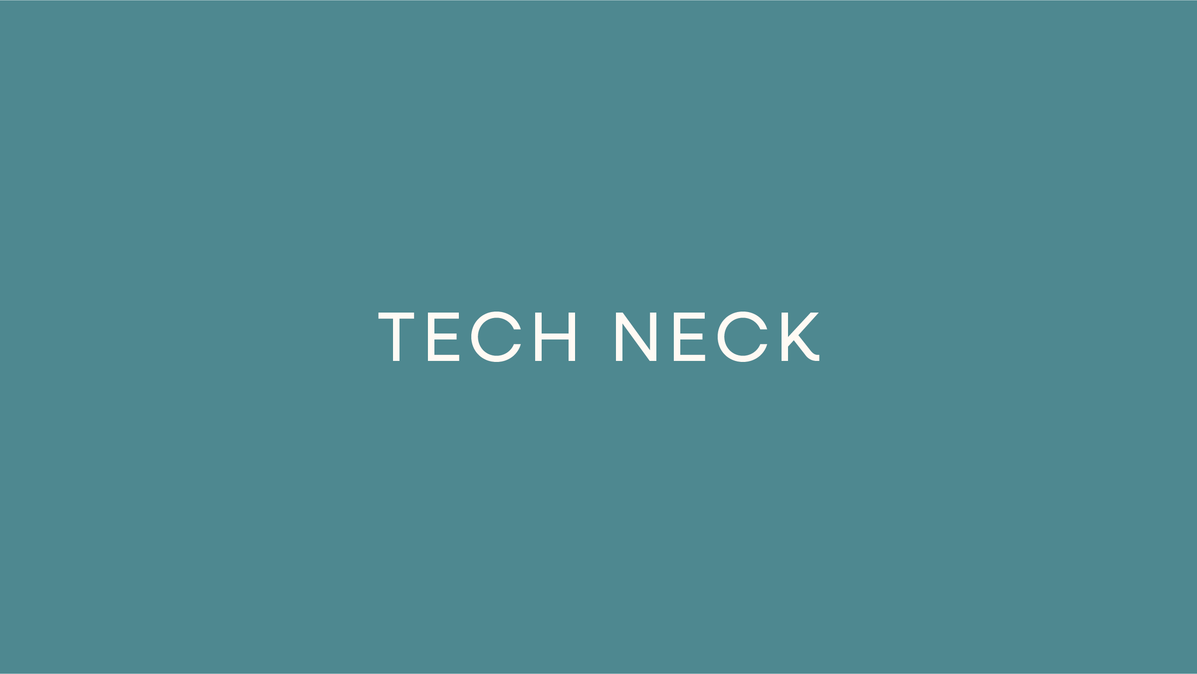 Tech Neck