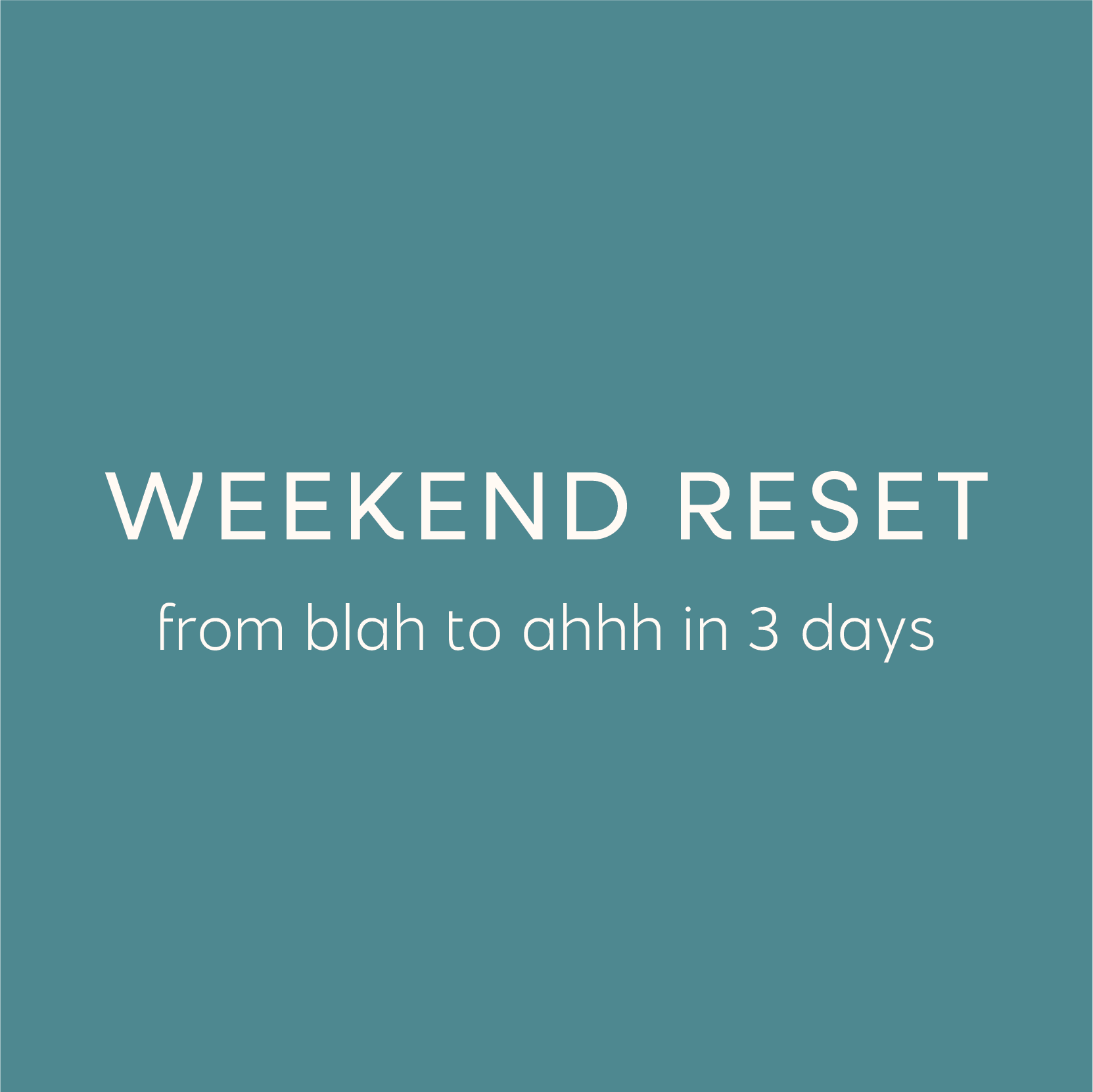 weekend reset